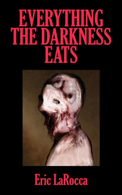 Everything the Darkness Eats: Second Edition (Revised)